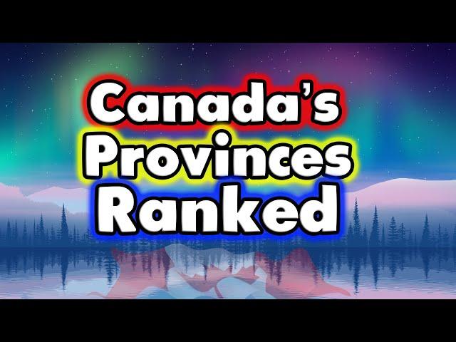 All 10 PROVINCES in CANADA Ranked WORST to BEST