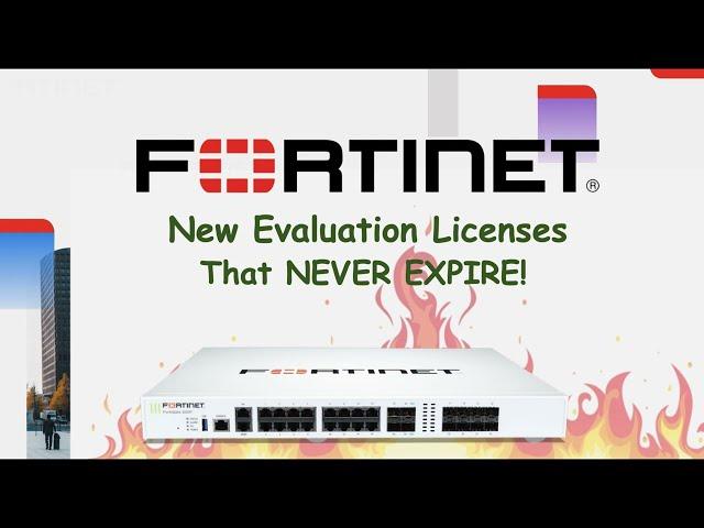 Fortinet: New evaluation licenses that NEVER EXPIRE