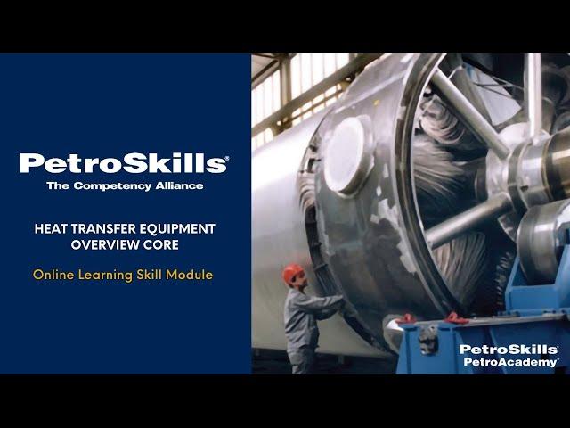 PetroSkills: Heat Transfer Equipment Overview Core - PetroAcademy eLearning