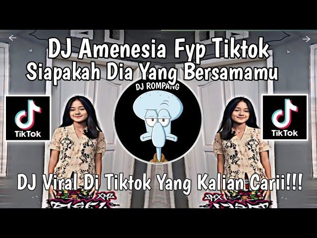 DJ AMNESIA SIAPAKAH DIA YANG BERSAMAMU BUKANKAH DIRIKU INI MASIH KEKASIHMU VIRAL DI TIKTOK 2024 !!!