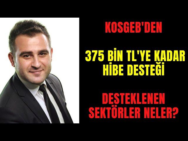 KOSGEB'DEN 375 BİN TL' YE KADAR HİBE DESTEĞİ - Hangi Sektörlere Destek Veriliyor?