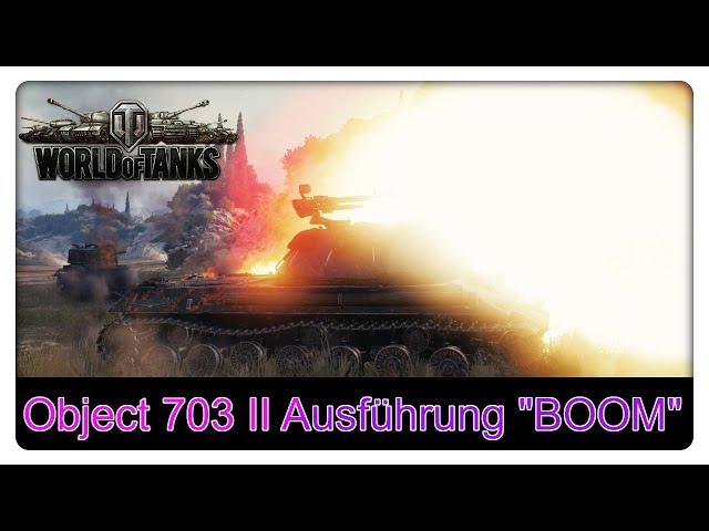 Object 703 II Ausführung "BOOM" [World of Tanks - Gameplay - Deutsch]