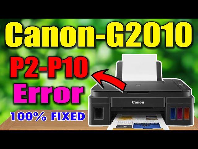 How to Fix Canon G2010 Series P10 Error and Support Code B204 I