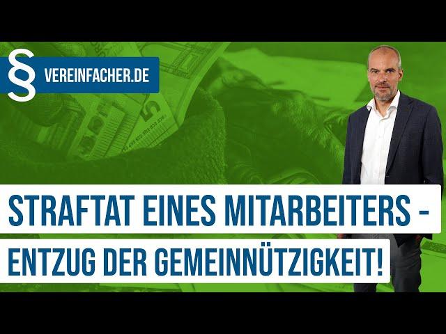 Gemeinnützigkeit in Gefahr - Straftat durch Mitarbeiter!