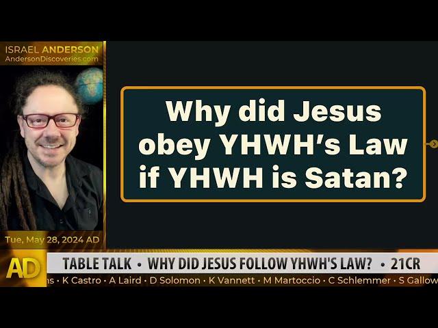 TABLE TALK  •  WHY DID JESUS FOLLOW YHWH'S LAW?   •  21CR