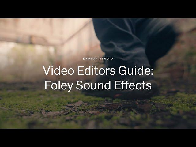 Video Editors Guide to Foley Sound Effects in Krotos Studio