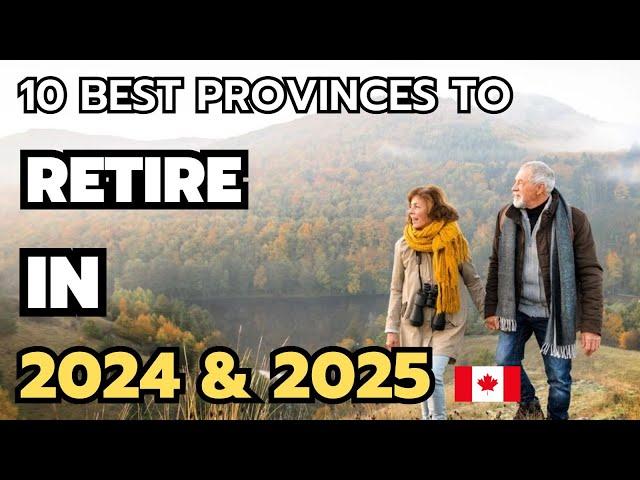 The 10 best provinces in Canada to retire in 2024 & 2025