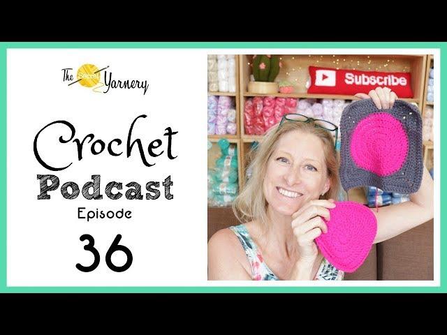 Crochet Podcast Episode 36 | The Secret Yarnery