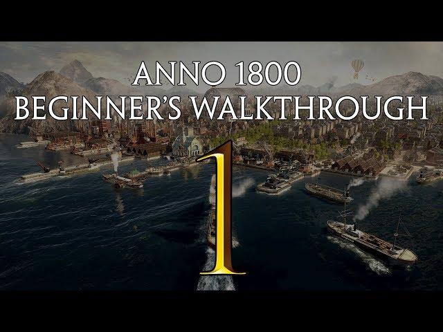 Part 1 - Anno 1800 Beginner's Walkthrough