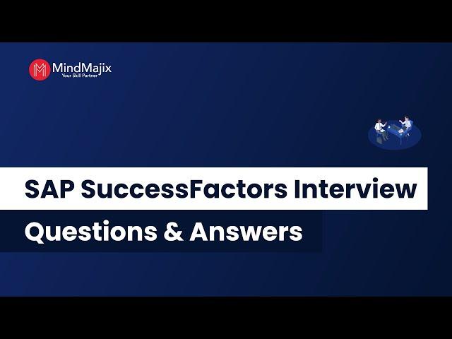 SAP SuccessFactors Interview Questions & Answers 2024 | SAP SuccessFactors Interview FAQs |MindMajix