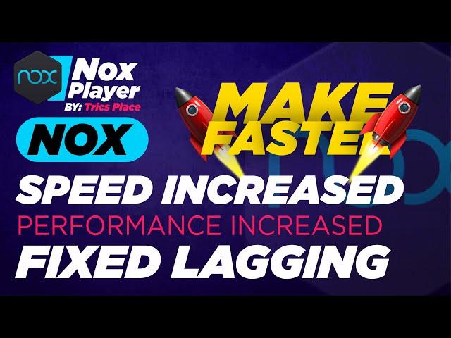 Increase Speed and Performance of Nox Android Emulator-Fix Lag and Run Faster Nox App Player