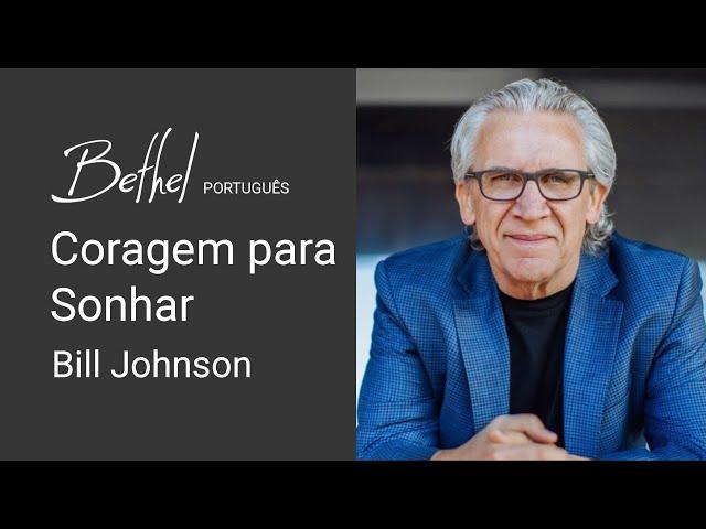 12 FEV 2023 | Bill Johnson | Coragem para Sonhar