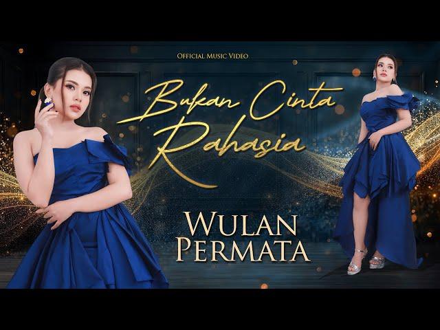 Wulan Permata - Bukan Cinta Rahasia | Official Music Video