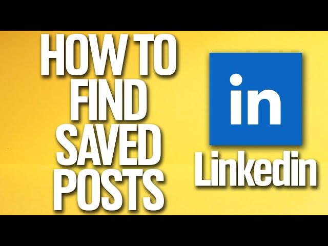 How To Find Saved Posts On Linkedin Tutorial