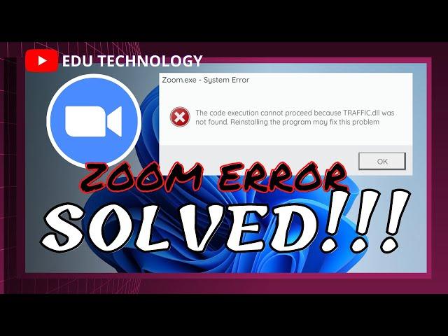 Cara Atasi Masalah Zoom Tidak Bisa Dibuka TRAFFIC.dll Was Not Found - EDU TECHNOLOGY