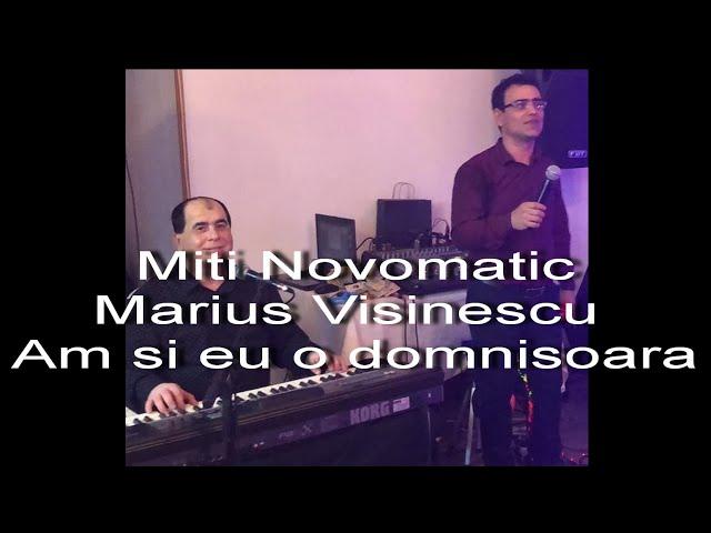 Miti Novomatic si Marius Visinescu - Am si eu o domnisoara, oficial video 