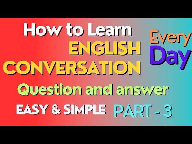 [Ep-3] Everyday English conversation(Question and Answer)simply and easy