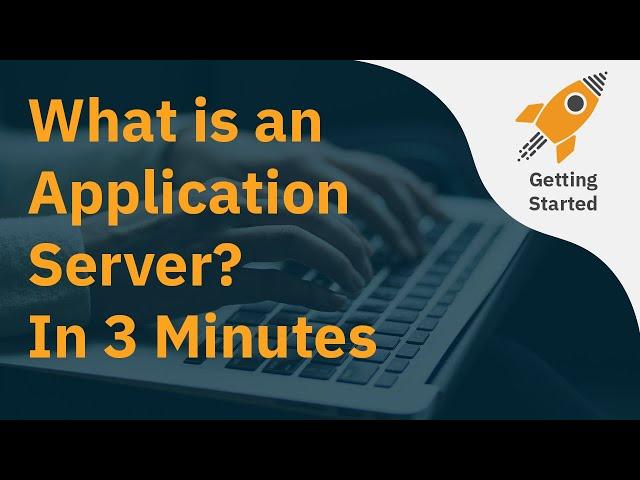 What is an Application Server? In 3 Minutes