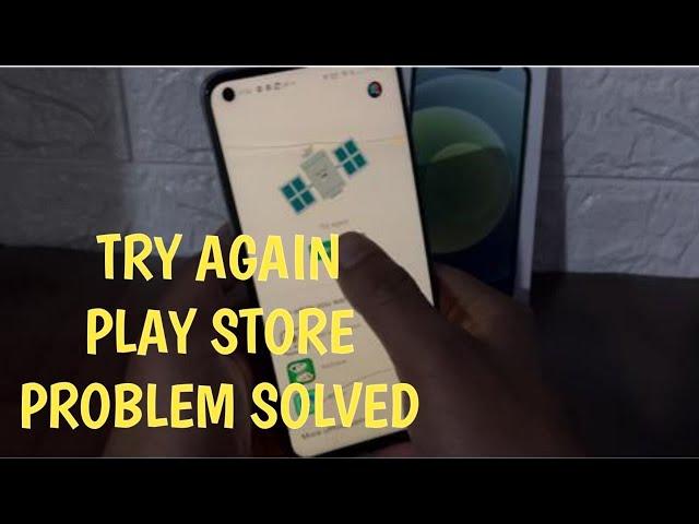 Try Again Google Play Store Problem Solved