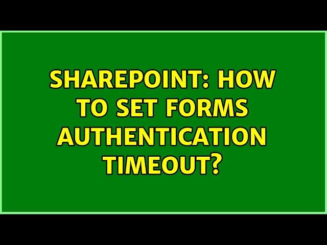 Sharepoint: How to Set Forms Authentication Timeout?