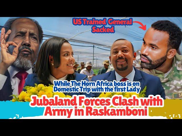 Breaking News-Jubaland Forces Clash with Army in Raskamboni /While Dr. Abiy and wife on vacation