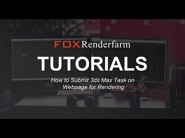 How to Submit 3ds Max Task on Cloud Rendering Service
