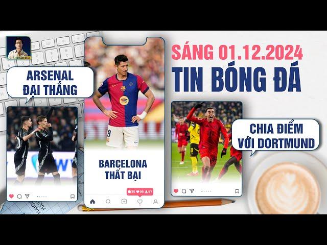 TIN BÓNG ĐÁ 1/12: ARSENAL ĐẠI THẮNG, BARCELONA THẤT BẠI, BAYERN MUNICH CHIA ĐIỂM VỚI DORTMUND