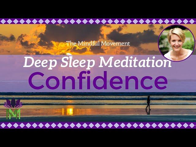 Build Confidence and Inner Strength / Deep Sleep Meditation / Mindful Movement