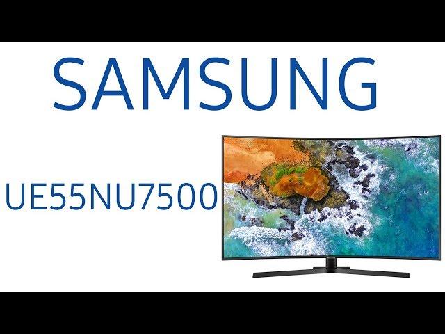 Обзор телевизора Samsung UE55NU7500U (UE55NU7500, UE55NU7500UXRU, UE55NU7500UXUA) Изогнутый экран