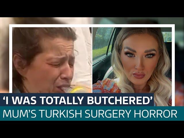 'I was totally butchered': Mum-of-four was awake during botched Turkey surgery | ITV News