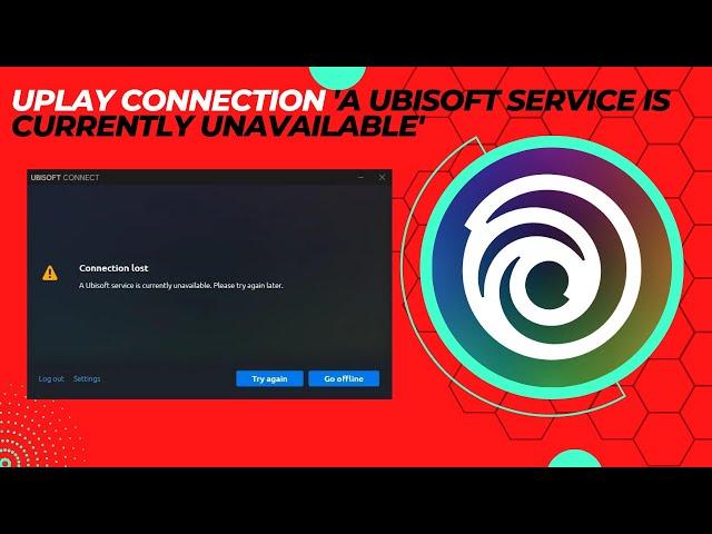 Uplay Connection  'A ubisoft Service is currently unavailable' In Windows