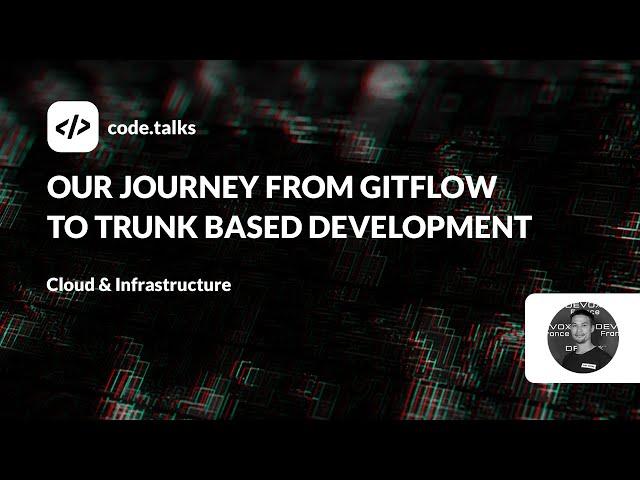 code.talks 2023 - Our journey from Gitflow to Trunk Based Development