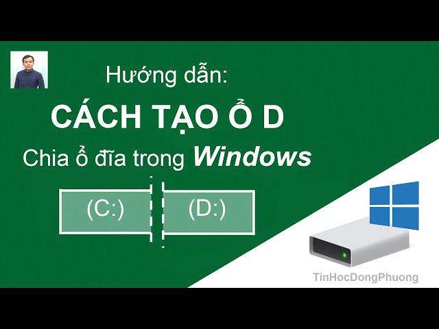 Hướng dẫn: Cách Tạo Ổ D - Chia thêm ổ đĩa trong Windows chỉ vài thao tác | Tin Học Đông Phương