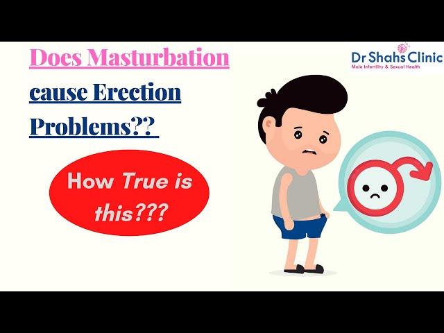 Does masturbation cause erection problems? Does masturbation cause sexual disorders? - Dr Shah