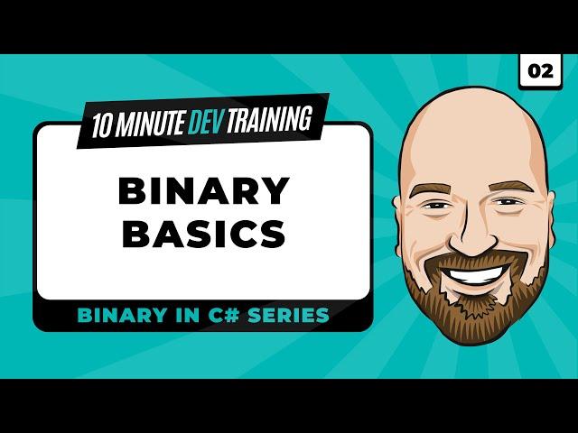 Binary in C#: Binary Basics in 10 minutes or less.