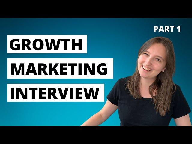 Growth Marketing Interview Questions (With Answers) // Part 1