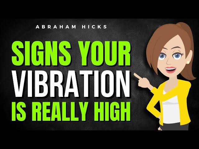 Signs Your Vibration Is Really High  Abraham Hicks 2024