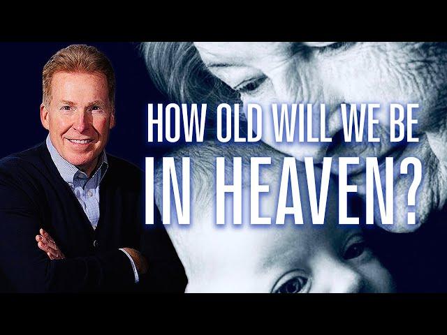 How Old Will We Be In Heaven?