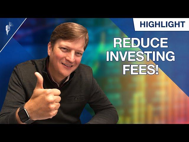 How to Reduce Investing Fees!