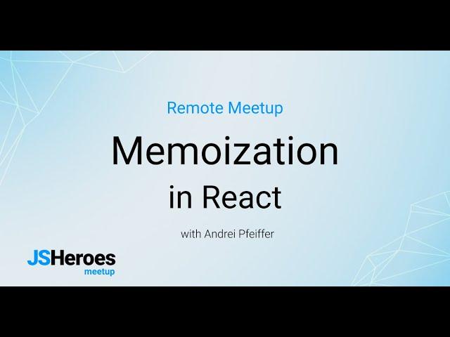 Memoization in React - Andrei Pfeiffer | JSHeroes Meetups 2020