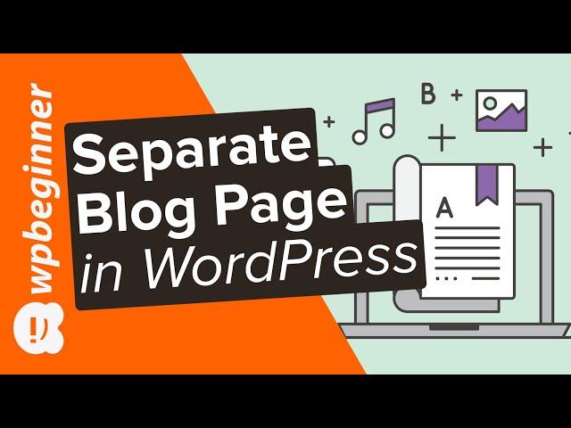 How to Create a Separate Page for Blog Posts in WordPress