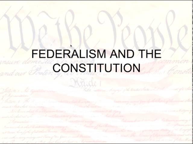 Federalism and the Constitution