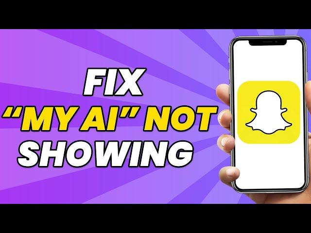 How To Fix My Ai Chatbot Not Showing on Snapchat - Full Guide (2023)