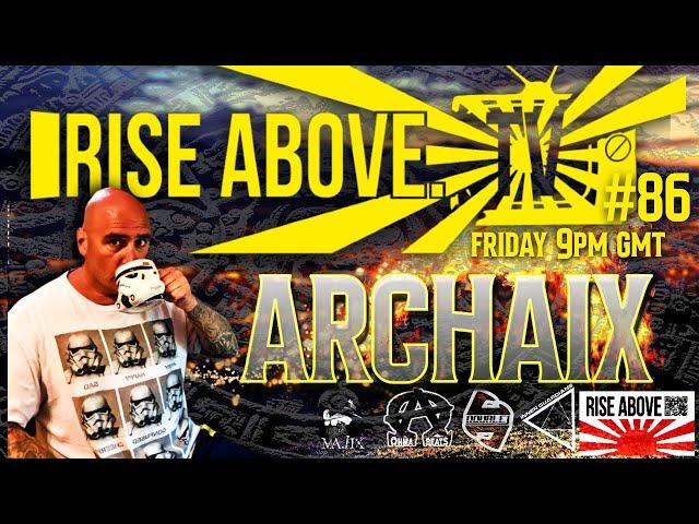 RISE ABOVE LIVE #86 : ARCHAIX