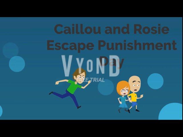 Caillou and Rosie Escape Punishment Day(2M VIEWS!!!!!!!!)