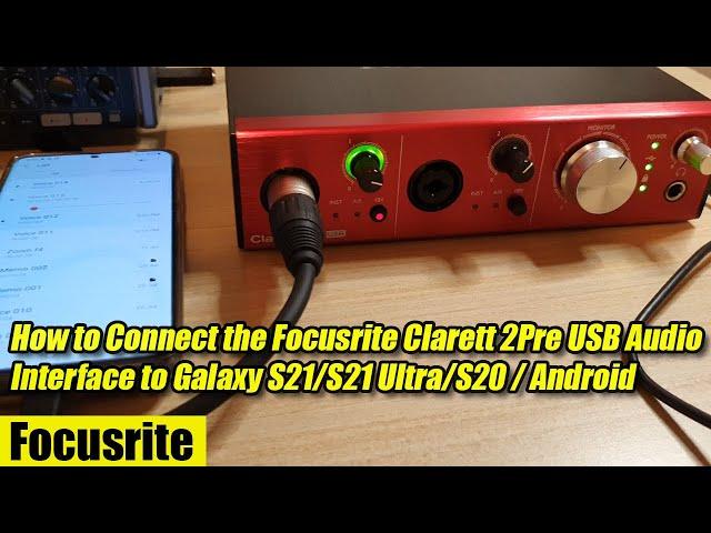 How to Connect the Focusrite Clarett 2Pre USB Audio Interface to Galaxy S21/S21 Ultra/S20 / Android