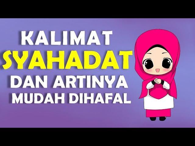 KALIMAT SYAHADAT DAN ARTINYA