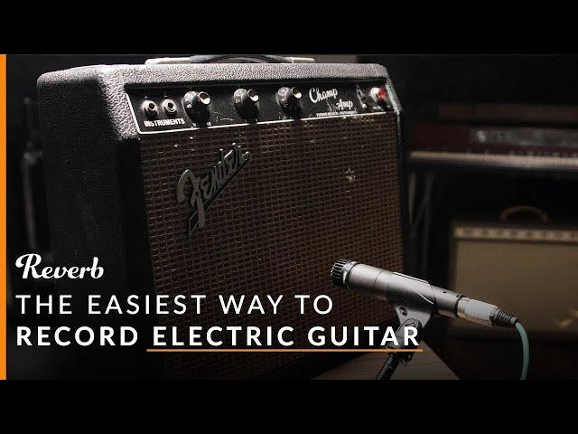 The Easiest Way to Record Your Electric Guitar (And Other Beginner Recording Tips) | Reverb