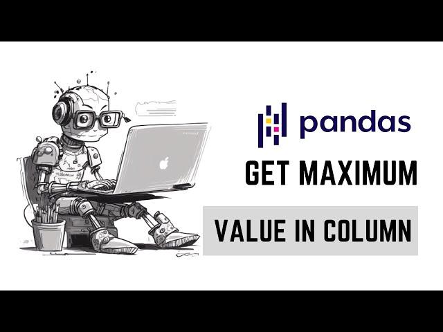 Get Max Value in Pandas Column | Python Tutorial