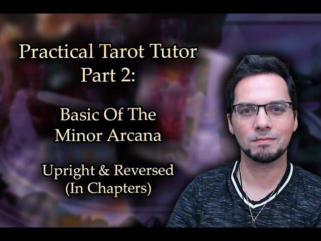 Practical Tarot Tutor Part 2 Basic Meanings Of The Minor Arcana Upright & Reversed